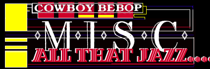 Cowboy Bebop: Misc. Info