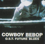COWBOY BEBOP MOVIE (Heaven's Door) Original Soundtrack: FUTURE BLUES
